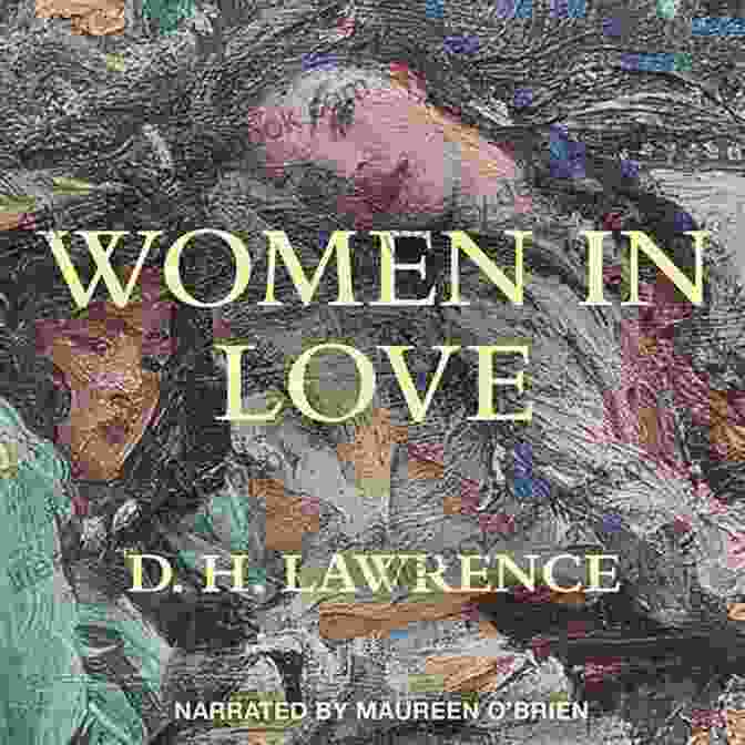 Book Cover Of D.H. Lawrence's Women In Love The Complete Novels Of D H Lawrence