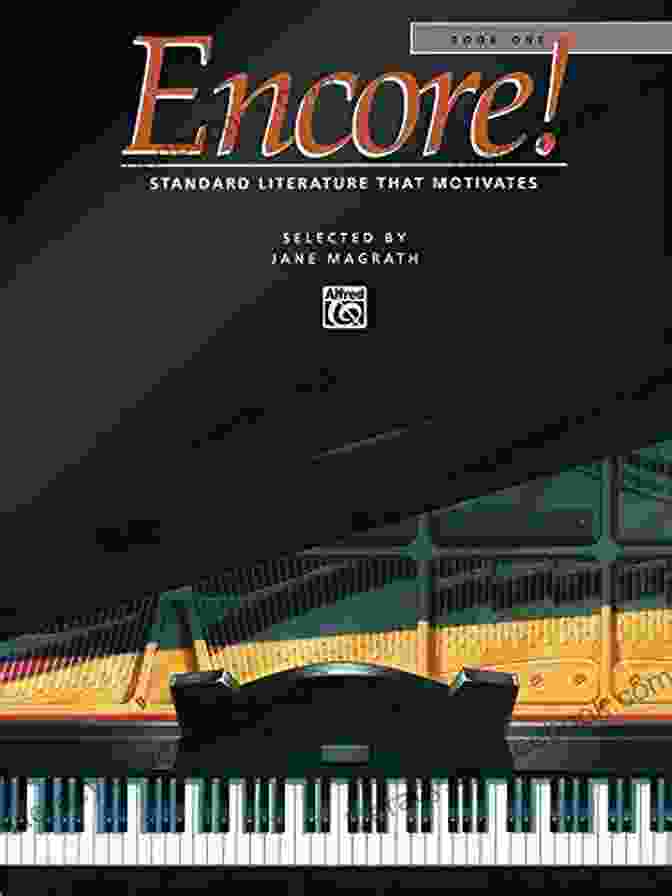 Encore For Intermediate To Early Advanced Piano A Comprehensive Guide To Mastering The Art Of Piano Performance Encore 1: For Intermediate To Early Advanced Piano