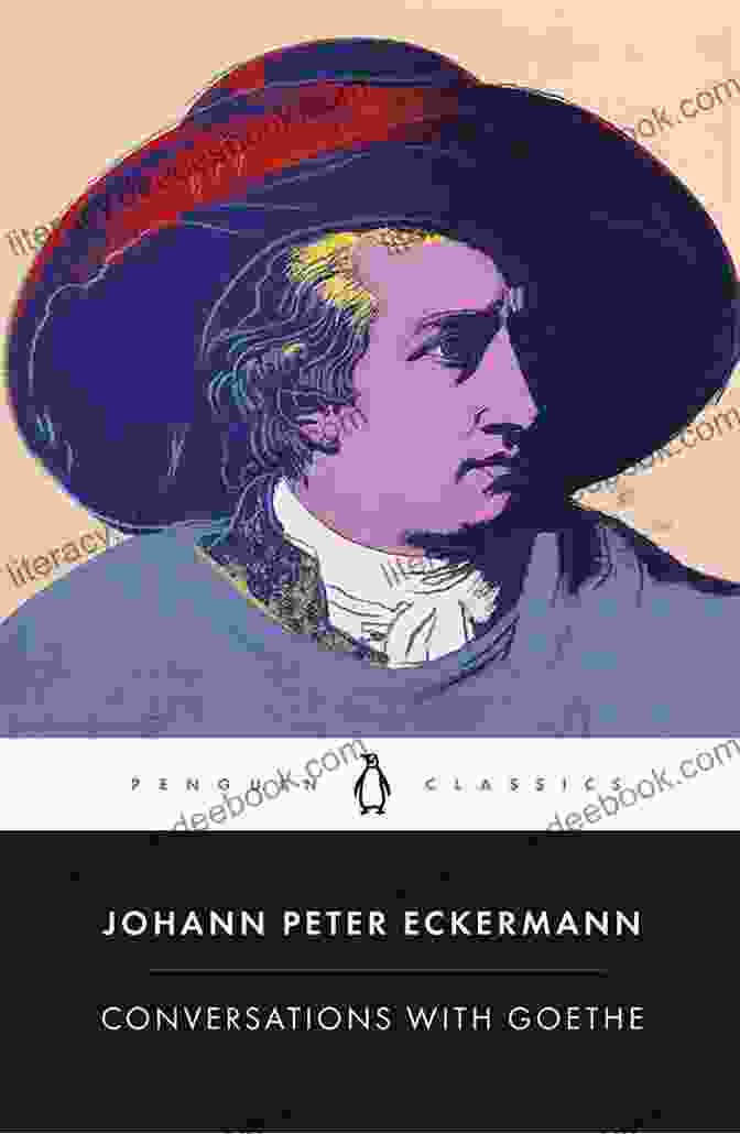 Goethe And Eckermann In Conversation Conversations Of Goethe With Johann Peter Eckermann