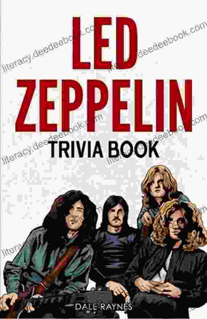 The Ultimate Led Zeppelin Trivia Book Led Zeppelin Trivia Book: Uncover The History With Facts Every Fan Should Know