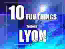 TEN FUN THINGS TO DO IN LYON