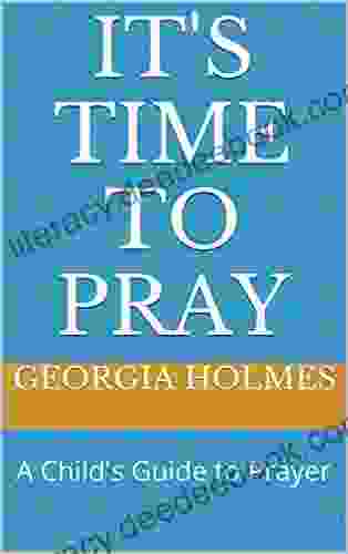 It s Time to Pray: A Child s Guide to Prayer