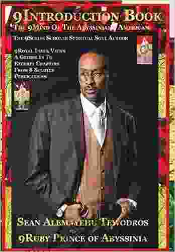 Sean Alemayehu Tewodros The 9Mind Of Abyssinian American Author Military Soldier Historian: A Glimpse Into The Chapters Of 8 Scrolls Publications