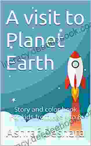 A Visit To Planet Earth: Story And Color For Kids From Age 4 To 8