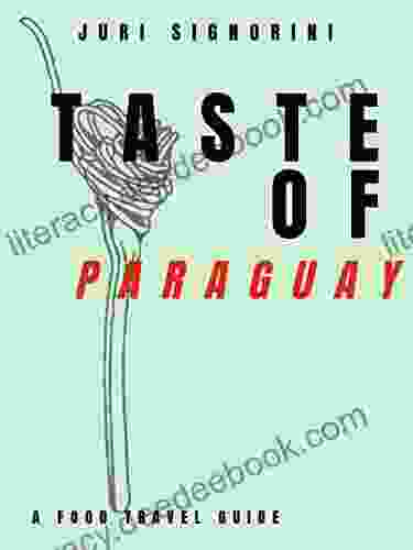 Taste Of Paraguay: A Food Travel Guide