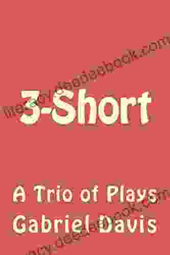 3 Short: A Trio Of Plays