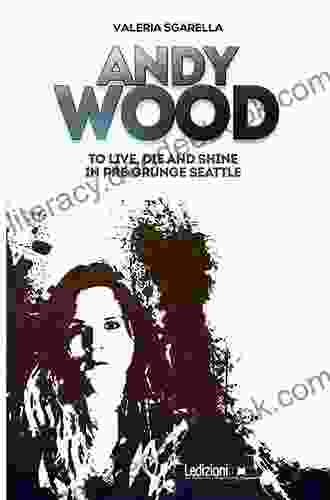 Andy Wood To Live Die And Shine In Pre Grunge Seattle