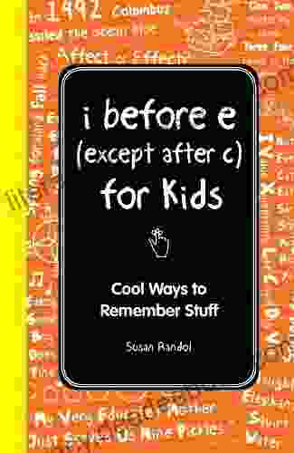 I Before E (Except After C): The Young Readers Edition: Cool Ways to Remember Stuff (I Wish I Knew That)