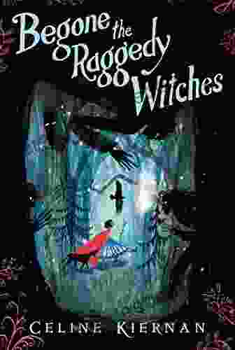 Begone The Raggedy Witches (The Wild Magic Trilogy One)