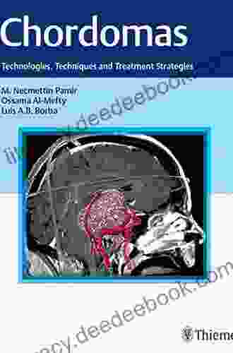 Chordomas: Technologies Techniques And Treatment Strategies