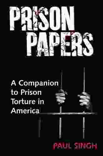 The Prison Papers: A Companion To Prison Torture In America