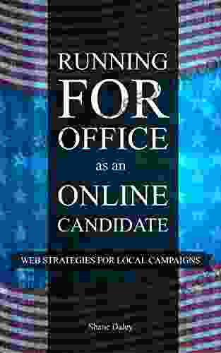 Running For Office As An Online Candidate: Web Strategies For Local Campaigns