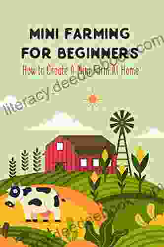 Mini Farming For Beginners: How To Create A Mini Farm At Home: Mini Farm Building Guide