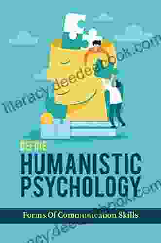 Define Humanistic Psychology: Forms Of Communication Skills