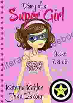 Diary Of A SUPER GIRL 7 9: For Girls 9 12