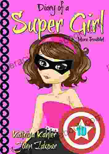Diary Of A Super Girl 10: More Trouble : For Girls 9 12