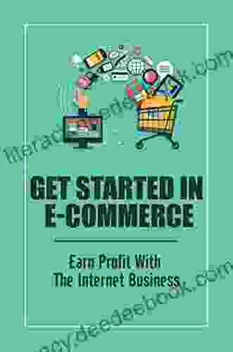 Get Started In E Commerce: Earn Profit With The Internet Business