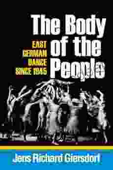 The Body Of The People: East German Dance Since 1945 (Studies In Dance History)