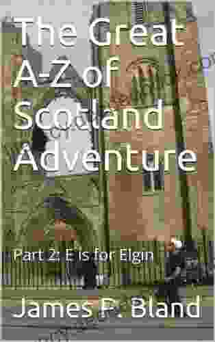 The Great A Z of Scotland Adventure (Part 2: E is for Elgin)