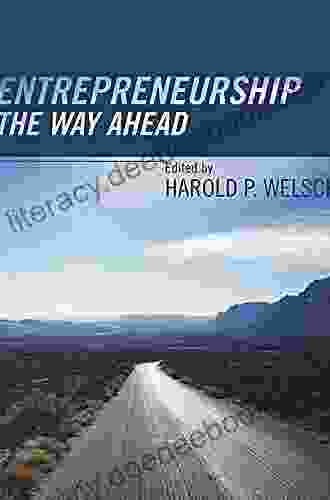 Entrepreneurship: The Way Ahead Harold P Welsch