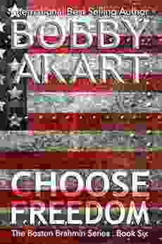 Choose Freedom: A Political Thriller (Boston Brahmin Political Thrillers 6)