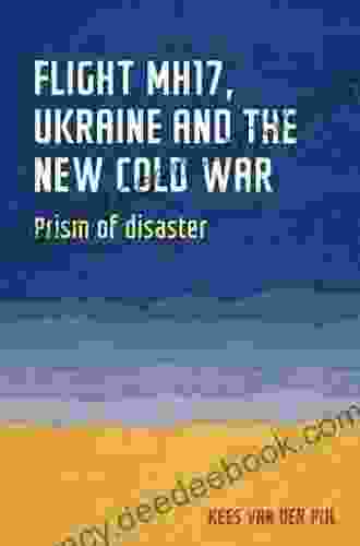 Flight MH17 Ukraine And The New Cold War: Prism Of Disaster (Geopolitical Economy)