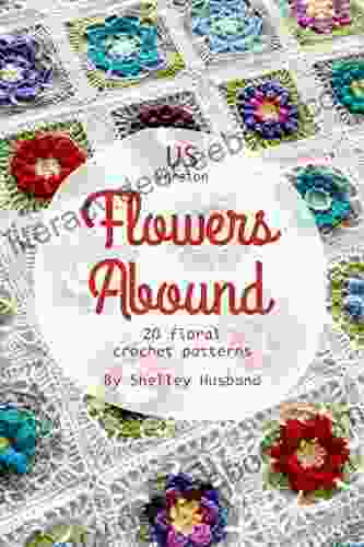 Flowers Abound : 20 Floral Crochet Patterns US Version