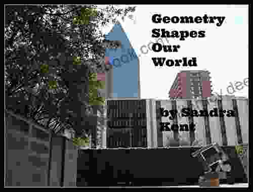 Geometry Shapes Our World Sandra Kent