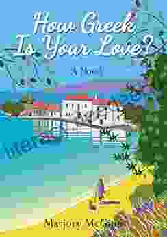 How Greek Is Your Love?: A Thrilling Holiday Read Laced With Intrigue And Romance (Bronte In Greece 2)