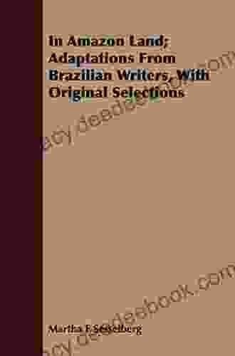 In Amazon Land Adaptations From Brazilian Writers With Original Selections