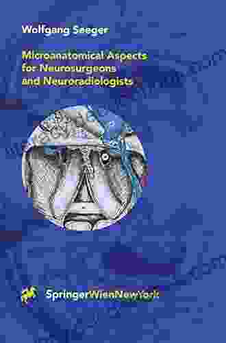 Microanatomical Aspects for Neurosurgeons and Neuroradiologists