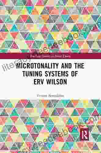 Microtonality And The Tuning Systems Of Erv Wilson (Routledge Studies In Music Theory)