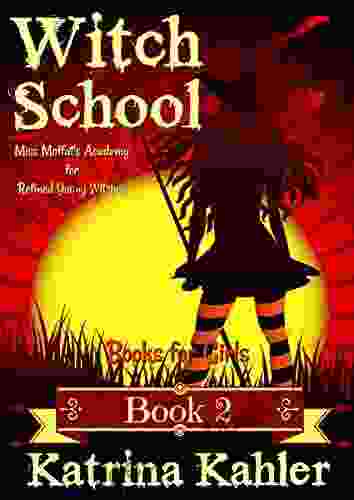 For Girls: WITCH SCHOOL 2: Miss Moffat S Academy For Refined Young Witches