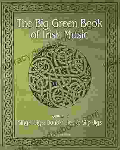 The Big Green Of Irish Music Vol 1: Single Jigs Double Jigs Slip Jigs