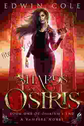 Shards Of Osiris: A Vampire Novel (Osirium S End 1)