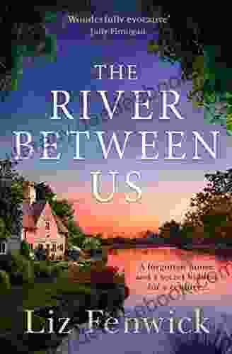 The River Between Us: Perfect Escapist Historical Women S Fiction About A Hidden Romance From The Author Of The Path To The Sea