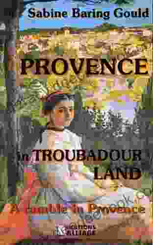 PROVENCE In Troubadour Land A Ramble In Provence (illustrated)