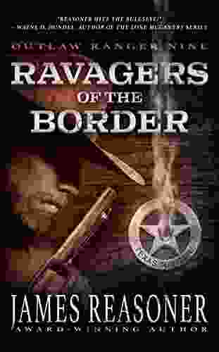 Ravagers of the Border: An Outlaw Ranger Classic Western