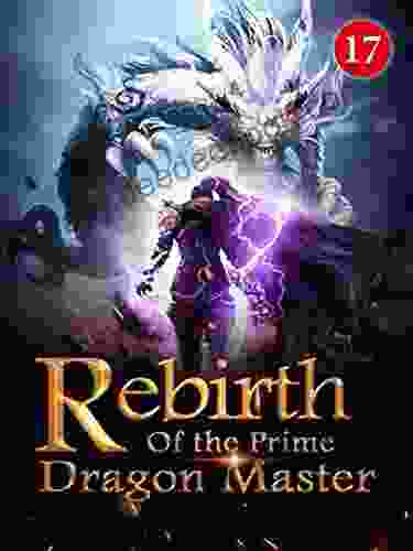 Rebirth Of The Prime Dragon Master 17: One Step Closer To Uriah S Resurrection (Fiery Skies:Flying With Dragons)