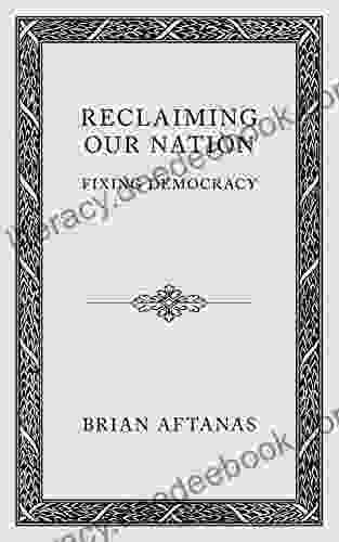 Reclaiming Our Nation: Fixing Democracy