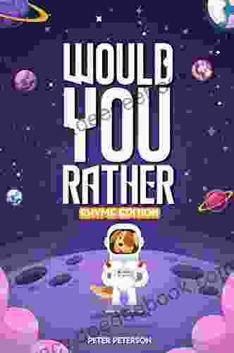 Would You Rather Rhyme Edition: For Kids: Silly Questions Hilarious Situations and Laugh Out Loud Fun that the Whole Family will Love (Would You Rather? 1)