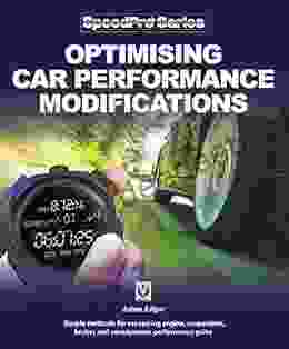 Optimising Car Performance Modifications: Simple methods for measuring engine suspension brakes and aerodynamic performance gains (SpeedPro series)