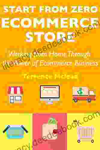 Start From Zero Ecommerce Store: Working From Home Through The Power Of Ecommerce Business