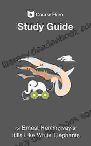 Study Guide For Ernest Hemingway S Hills Like White Elephants (Course Hero Study Guides)