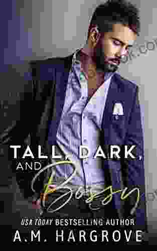 Tall Dark And Bossy A M Hargrove