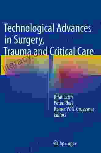 Technological Advances In Surgery Trauma And Critical Care