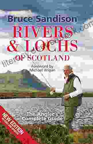 Rivers And Lochs Of Scotland: The Angler S Complete Guide