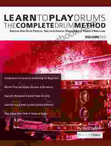 Learn to Play Drums Volume 2: The Complete Drum Method: Discover Bass Drum Patterns Two hand Accents Displacements Triplets Ride Lines