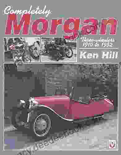 Completely Morgan: Three Wheelers 1910 1952