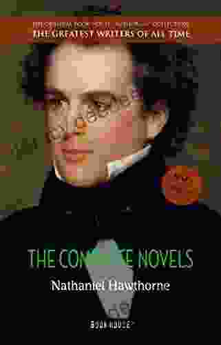 Nathaniel Hawthorne: The Complete Novels (The Greatest Writers of All Time 45)